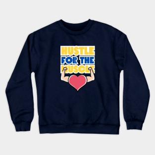 Hustle For The Muscle, heart Arms Crewneck Sweatshirt